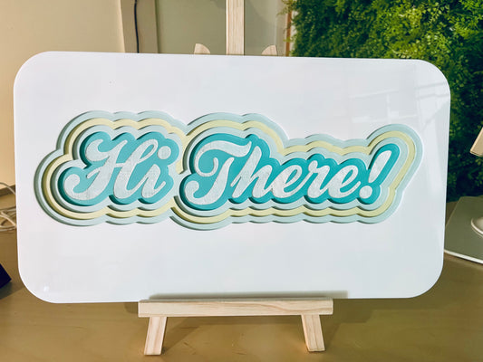 Hi There! Acrylic Sign